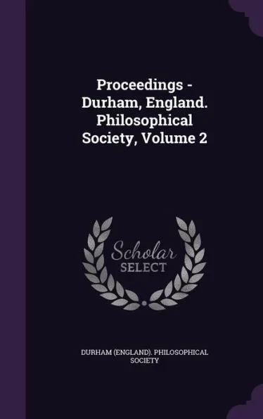 Proceedings - Durham, England. Philosophical Society, Volume 2