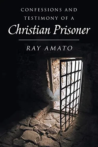 Confessions and Testimony of a Christian Prisoner