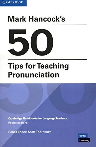 Mark Hancocks 50 Tips for Teaching Pronunciation Pocket Editions (Cambridge Handbooks for Language Teachers)