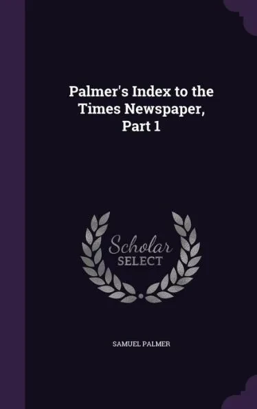 Palmer's Index to the Times Newspaper, Part 1