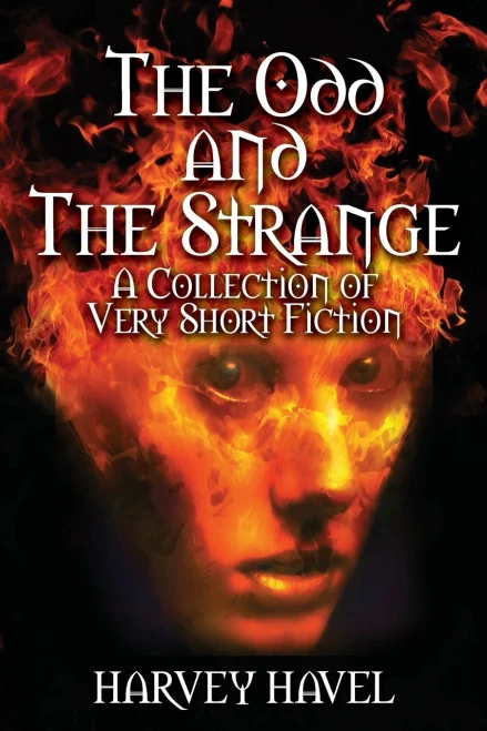 The Odd and The Strange: A Collection of Very Short Fiction