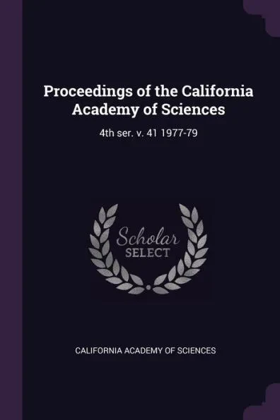 Proceedings of the California Academy of Sciences: 4th ser. v. 41 1977-79