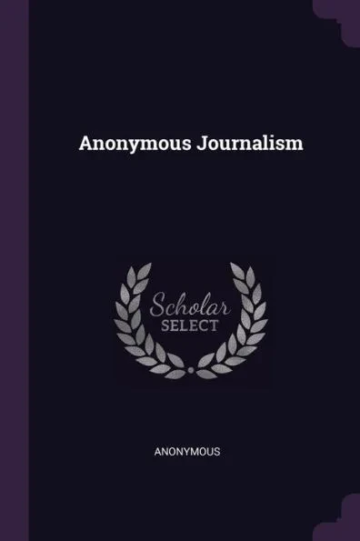 Anonymous Journalism