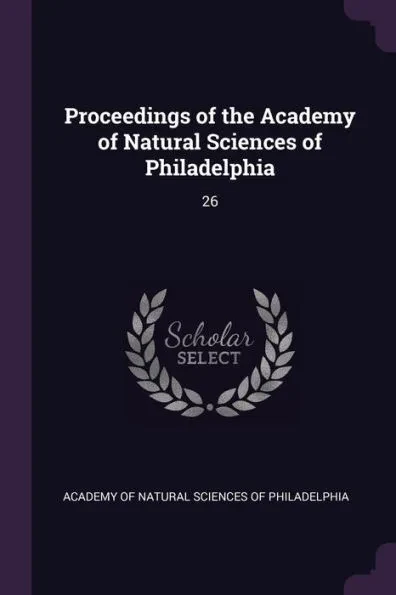 Proceedings of the Academy of Natural Sciences of Philadelphia: 26