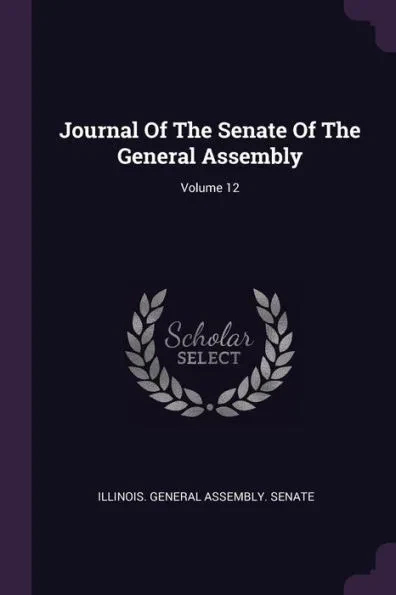 Journal Of The Senate Of The General Assembly; Volume 12