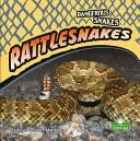 Rattlesnakes (Dangerous Snakes)