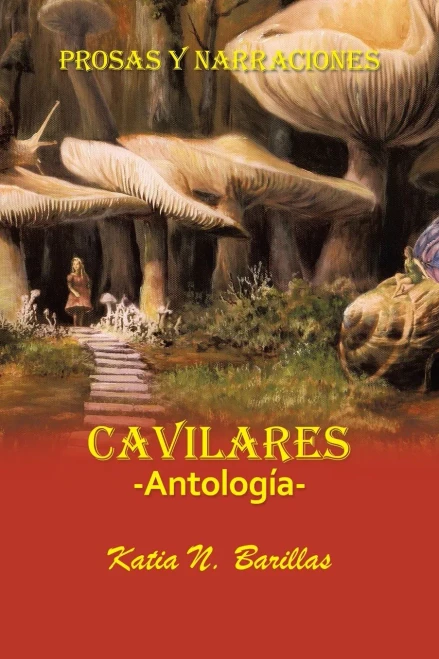 CAVILARES -Antología- Prosas y Narraciones: Afecciones  Conmociones - Evocaciones (Spanish Edition)