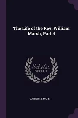The Life of the Rev. William Marsh, Part 4