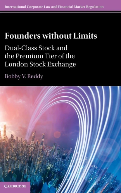 Founders without Limits: Dual-Class Stock and the Premium Tier of the London Stock Exchange (International Corporate Law and Financial Market Regulation)