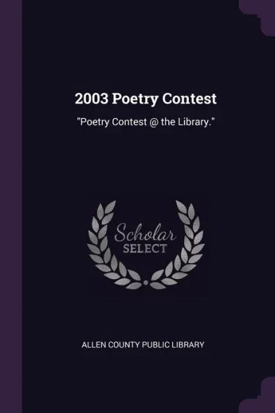 2003 Poetry Contest: ""Poetry Contest @ the Library.""