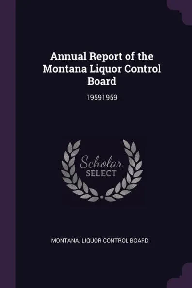 Annual Report of the Montana Liquor Control Board: 19591959