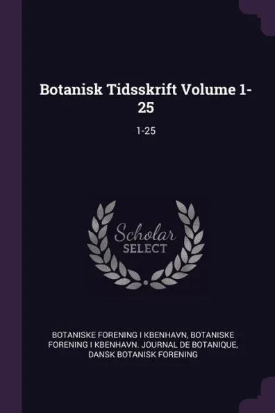 Botanisk Tidsskrift Volume 1-25: 1-25