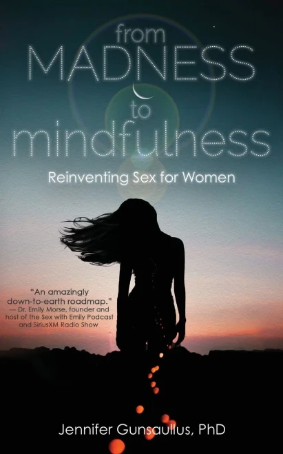 From Madness to Mindfulness: Reinventing Sex for Women