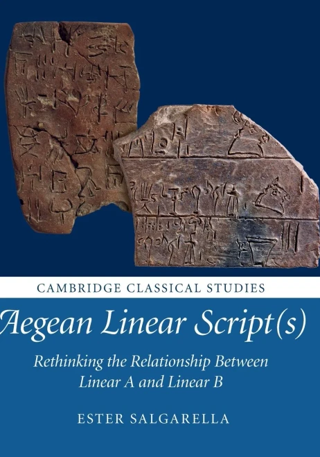 Aegean Linear Script(s): Rethinking the Relationship Between Linear A and Linear B (Cambridge Classical Studies)