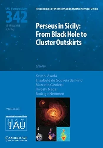 Perseus in Sicily (IAU S342): From Black Hole to Cluster Outskirts (Proceedings of the International Astronomical Union Symposia and Colloquia)