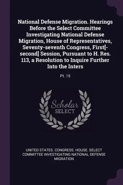 National Defense Migration. Hearings Before the Select Committee Investigating National Defense Migration, House of Representatives, Seventy-seventh C