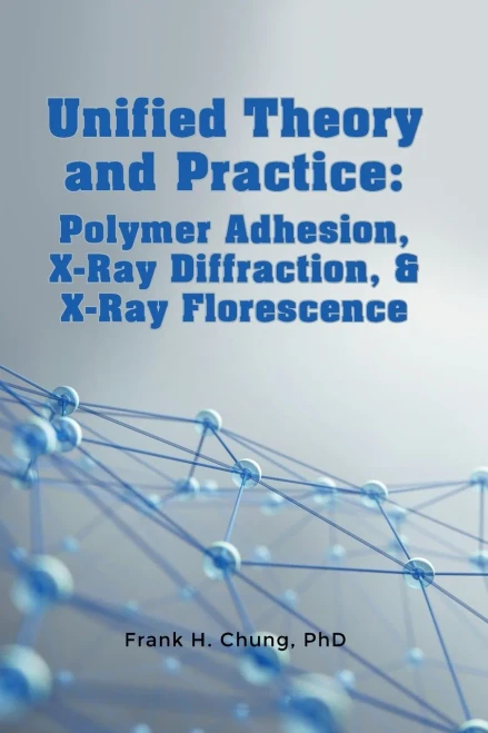 Unified Theory and Practice: Polymer Adhesion, X-ray Diffraction, & X-ray Florescence