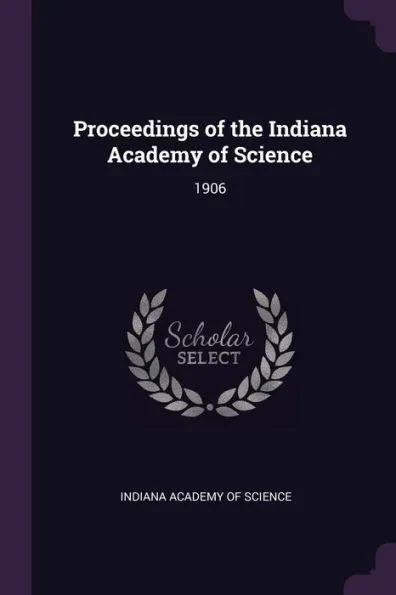 Proceedings of the Indiana Academy of Science: 1906