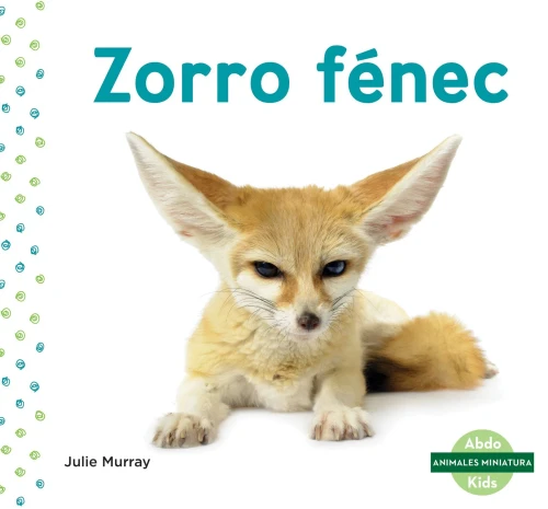 Zorro fénec / Fennec Fox (Animales Miniatura / Mini Animals) (Spanish Edition)