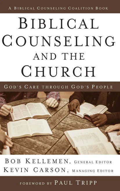 Biblical Counseling and the Church: God's Care Through God's People (Biblical Counseling Coalition)