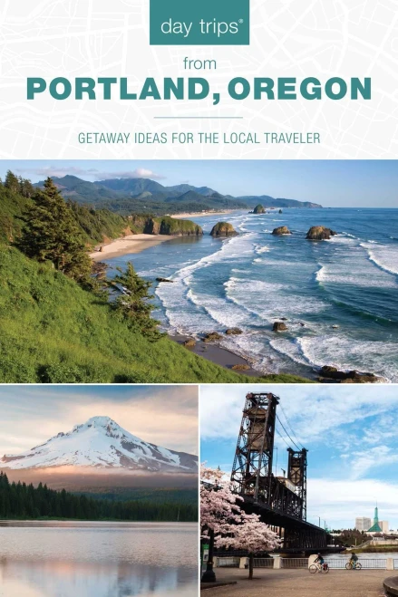 Day Trips� from Portland, Oregon: Getaway Ideas for the Local Traveler (Day Trips Series)