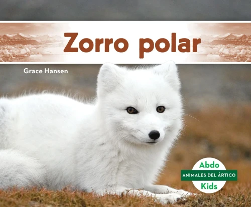 Zorro polar / Arctic Fox (Animales Del Ártico / Arctic Animals) (Spanish Edition)