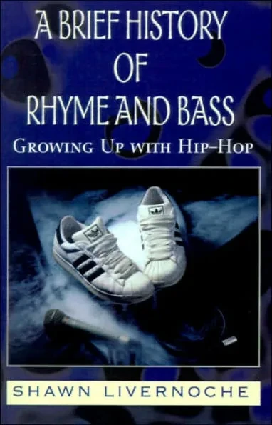 A Brief History of Rhyme and Bass: Growing Up with Hip-Hop