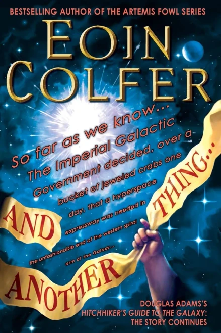 And Another Thing...: Douglas Adams's Hitchhiker's Guide to the Galaxy Part Six of Three