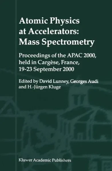 Atomic Physics at Accelerators: Mass Spectrometry: Proceedings of the Apac 2000, Held in Cargèse, France, 19-23 September 2000