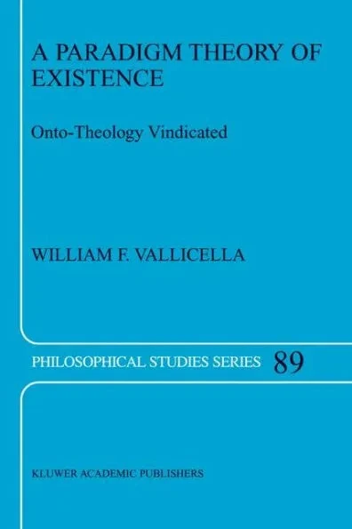 A Paradigm Theory of Existence: Onto-Theology Vindicated