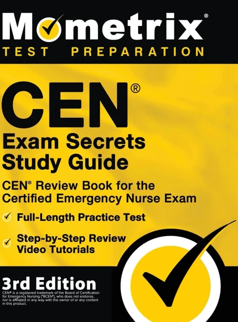 CEN Exam Secrets Study Guide - CEN Review Book for the Certified Emergency Nurse Exam, Full-Length Practice Test, Step-by-Step Review Video Tutorials: 3rd Edition