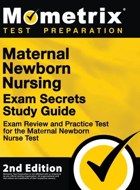 Maternal Newborn Nursing Exam Secrets Study Guide - Exam Review and Practice Test for the Maternal Newborn Nurse Test: 2nd Edition