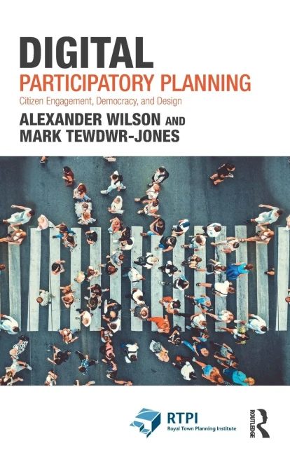 Digital Participatory Planning: Citizen Engagement, Democracy, and Design (RTPI Library Series)
