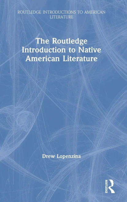 The Routledge Introduction to Native American Literature (Routledge Introductions to American Literature)
