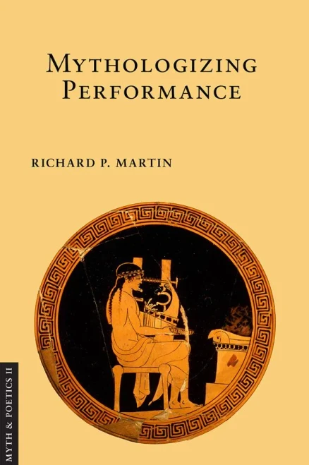 Mythologizing Performance (Myth and Poetics II)