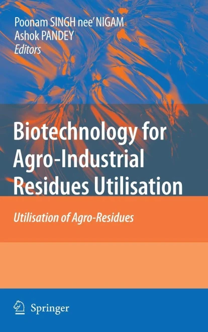 Biotechnology for Agro-Industrial Residues Utilisation: Utilisation of Agro-Residues