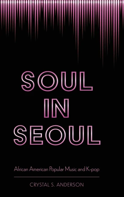 Soul in Seoul: African American Popular Music and K-pop