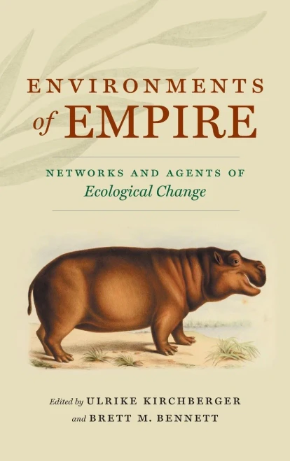 Environments of Empire: Networks and Agents of Ecological Change (Flows, Migrations, and Exchanges)