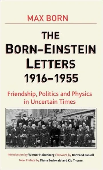 Born-Einstein Letters, 1916-1955: Friendship, Politics and Physics in Uncertain Times