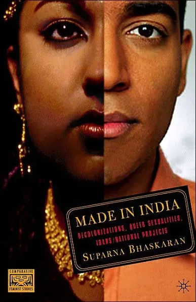 Made in India: Decolonizations, Queer Sexualities, Trans/National Projects