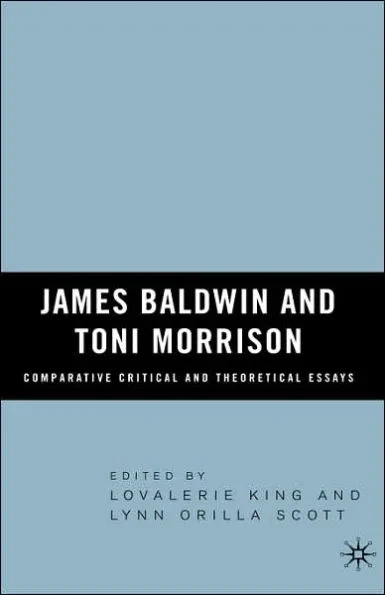 James Baldwin and Toni Morrison: Comparative Critical and Theoretical Essays