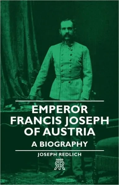 Emperor Francis Joseph of Austria - A Biography