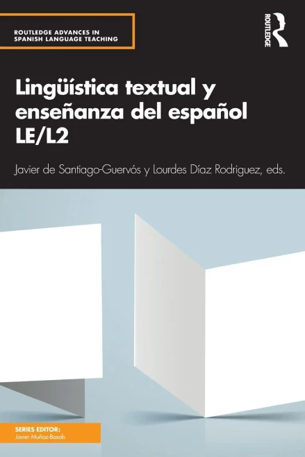 Lingüística textual y enseñanza del español LE/L2 (Routledge Advances in Spanish Language Teaching)
