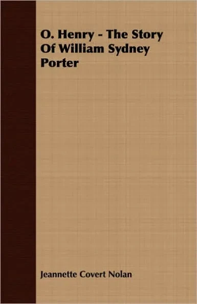 O. Henry - The Story of William Sydney Porter
