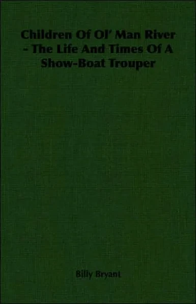 Children Of Ol' Man River - The Life And Times Of A Show-Boat Trouper