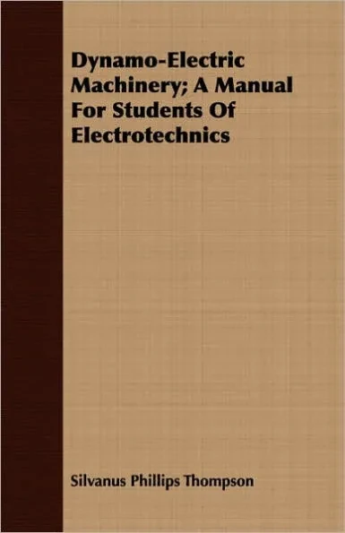 Dynamo-Electric Machinery; A Manual For Students Of Electrotechnics