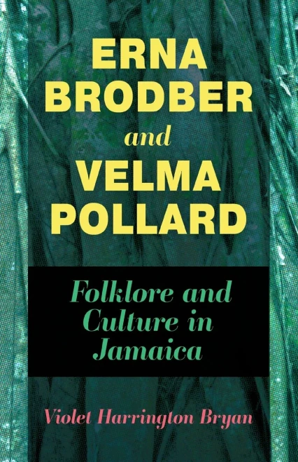 Erna Brodber and Velma Pollard: Folklore and Culture in Jamaica (Caribbean Studies Series)