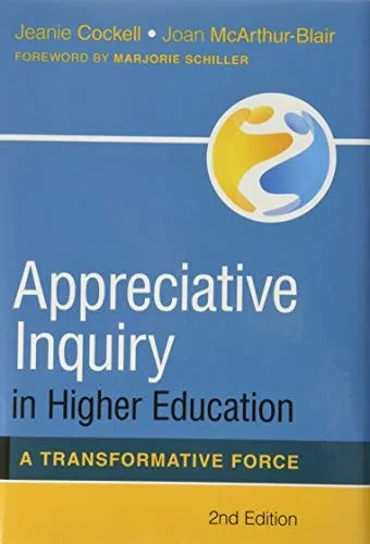 Appreciative Inquiry in Higher Education: A Transformative Force
