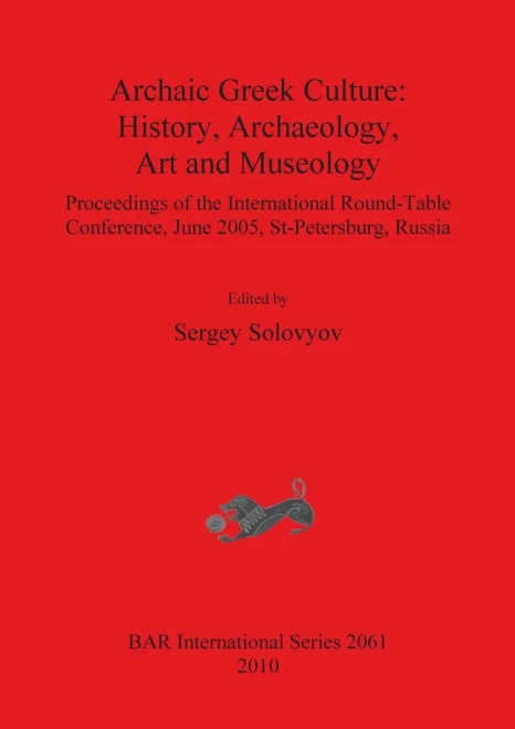 Archaic Greek Culture: History, Archaeology, Art and Museology
