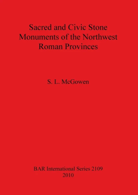 Sacred and Civic Stone Monuments of the Northwest Roman Provinces